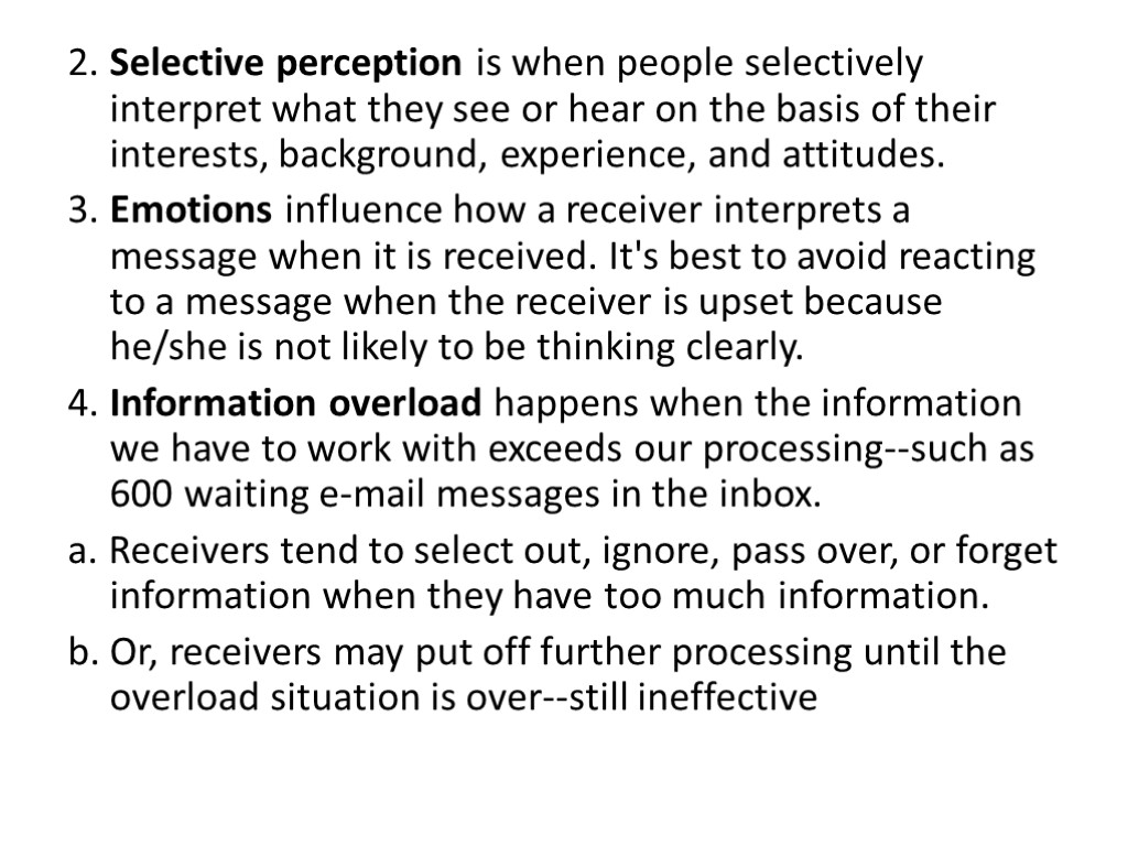 2. Selective perception is when people selectively interpret what they see or hear on